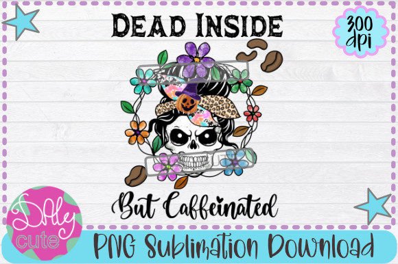 Dead Inside but Caffeinated PNG, Mom
