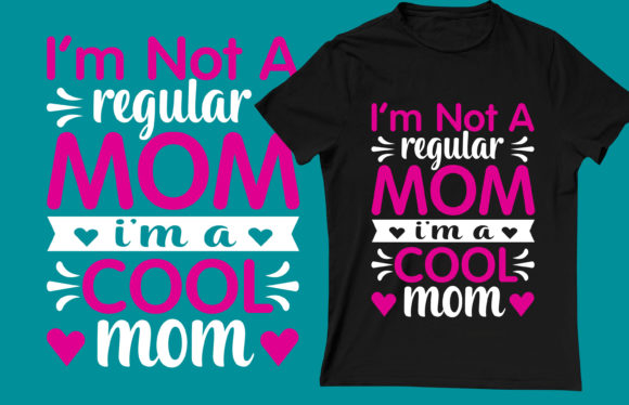 I AM NOT a REGULAR MOM T-SHIRT DESIGN