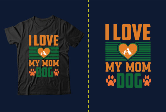 I Love My Mom Dog