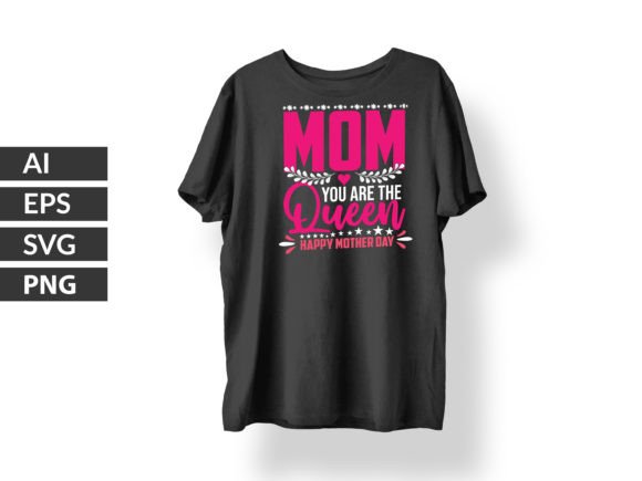 Mom You Are the Queen Happy Mother Day
