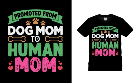 Promoted from Dog Mom T Shirt Design