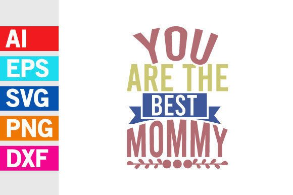 You Are the Best Mommy, Mom Lovers